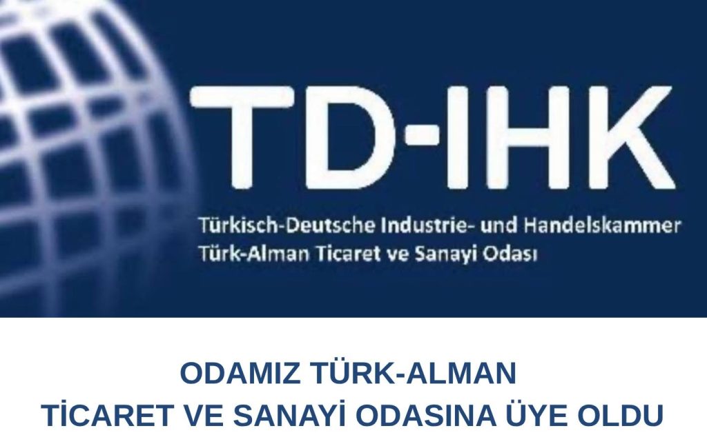 TÜRK-ALMAN TİCARET VE SANAYİ ODASI ÜYELİĞİMİZ